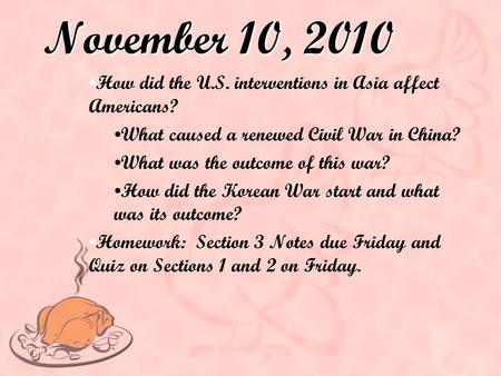 November 10, 2010 How did the U.S. interventions in Asia affect Americans? What caused a renewed Civil War in China? What was the outcome of this war?