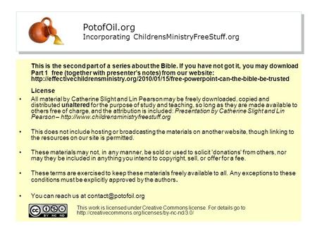 PotofOil.org Incorporating ChildrensMinistryFreeStuff.org This is the second part of a series about the Bible. If you have not got it, you may download.