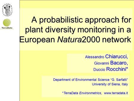 A probabilistic approach for plant diversity monitoring in a European Natura2000 network Alessandro Chiarucci, Giovanni Bacaro, Duccio Rocchini* Department.