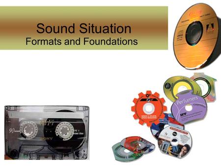 Sound Situation Formats and Foundations. Cassette Tapes Introduced by the Music Industry.