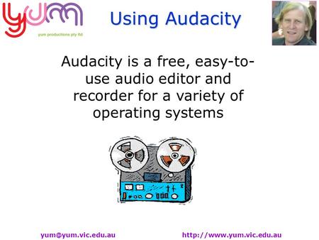Using Audacity  Audacity is a free, easy-to- use audio editor and recorder for a variety of operating systems.