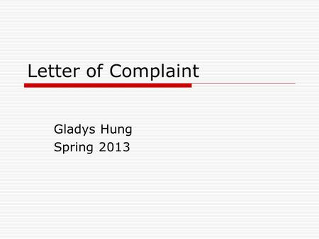Letter of Complaint Gladys Hung Spring 2013. Letter of complaint – example (p. 64) I am writing in reference to the delivery of MP3 player, order #J396,