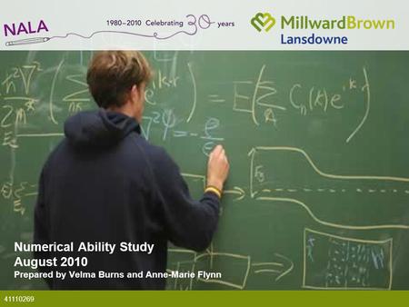 Numerical Ability Study August 2010 Prepared by Velma Burns and Anne-Marie Flynn 41110269.