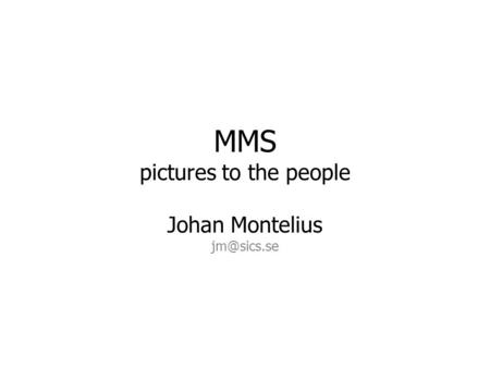 MMS pictures to the people Johan Montelius