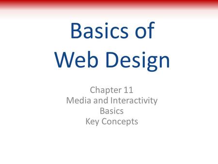 Chapter 11 Media and Interactivity Basics Key Concepts