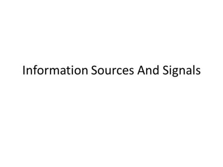 Information Sources And Signals