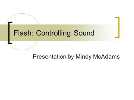 Flash: Controlling Sound Presentation by Mindy McAdams.