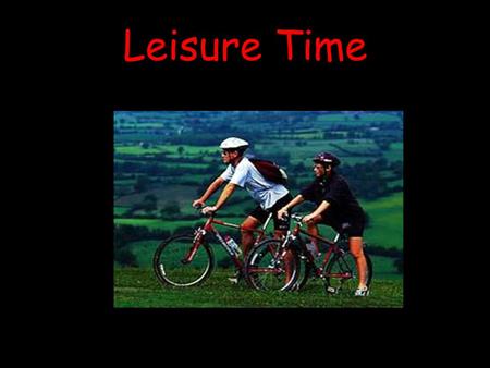 Leisure Time. What Is Leisure Time? Researchers draw the picture differently, but all agree that leisure time, at a minimum, is the waking hours during.
