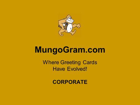 MungoGram.com Where Greeting Cards Have Evolved! CORPORATE.