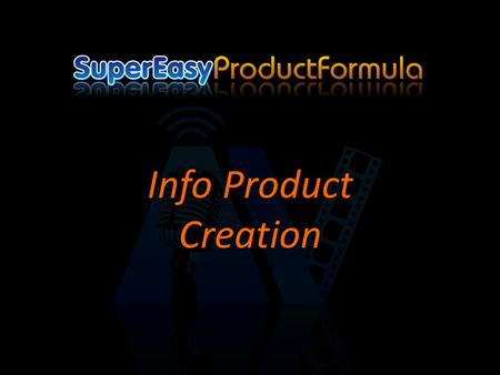 Info Product Creation. A way to capture and deliver your… Skills Knowledge Experience …in Written Word, Audio, Video and more… What are Info Products?