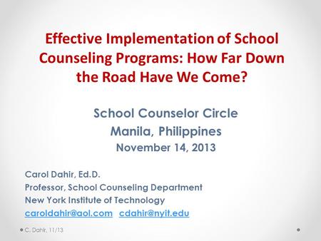 School Counselor Circle Manila, Philippines November 14, 2013 Carol Dahir, Ed.D. Professor, School Counseling Department New York Institute of Technology.