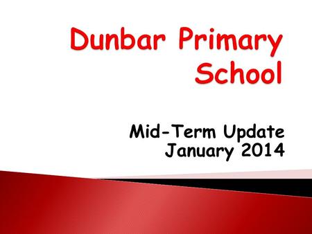 Mid-Term Update January 2014. The commitment to raise attainment and pupils’ life chances, to provide our pupils with an exciting, fun and challenging.