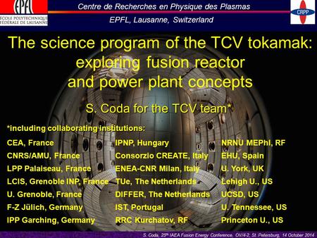 Centre de Recherches en Physique des Plasmas EPFL, Lausanne, Switzerland S. Coda, 25 th IAEA Fusion Energy Conference, OV/4-2, St. Petersburg, 14 October.