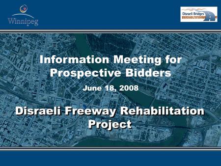 Disraeli Freeway Rehabilitation Project Information Meeting for Prospective Bidders June 18, 2008.