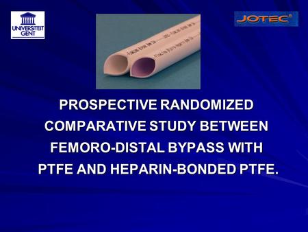 PROSPECTIVE RANDOMIZED COMPARATIVE STUDY BETWEEN FEMORO-DISTAL BYPASS WITH PTFE AND HEPARIN-BONDED PTFE.