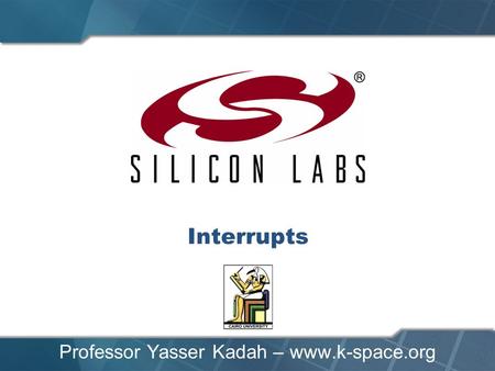 Interrupts Professor Yasser Kadah – www.k-space.org.