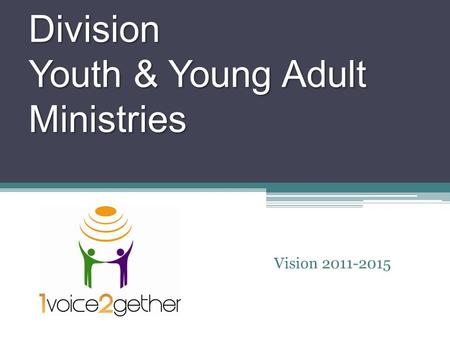 North American Division Youth & Young Adult Ministries Vision 2011-2015.
