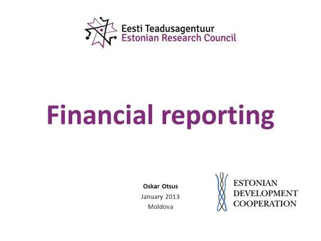 Financial reporting Oskar Otsus January 2013 Moldova.