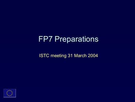 FP7 Preparations ISTC meeting 31 March 2004. Content FP7 preparation approach and timetable Context for FP7 and for ICT in FP7 Research in New Financial.