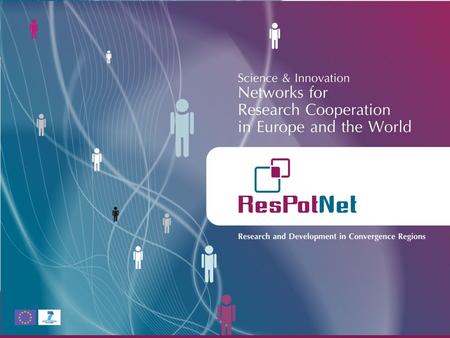 FP7: Cross-border Research NCP Networks: Collaboration Platforms providing for full and easy access to the tools for successful participation ResPotNet: