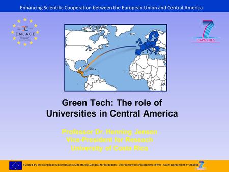 Enhancing Scientific Cooperation between the European Union and Central America Funded by the European Commission's Directorate-General for Research -