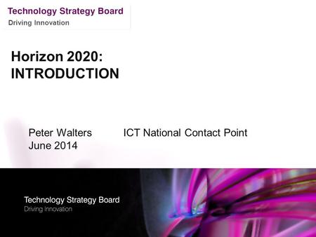 Horizon 2020: INTRODUCTION Peter Walters ICT National Contact Point