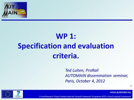 Www.automain.eu A Joint Research Project funded under the Seventh Framework Programme (FP7) of the European Commission WP 1: Specification and evaluation.