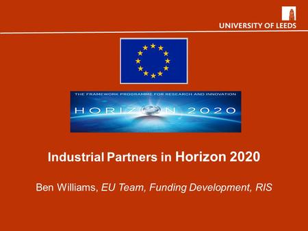 Agenda Intro to Horizon 2020 Industrial participation in Horizon 2020