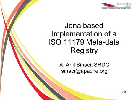 Jena based Implementation of a ISO 11179 Meta-data Registry A. Anil Sinaci, SRDC 1 / 37.