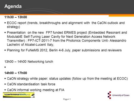 Page  1 Agenda 11h30 – 13h00  ECOC report (trends, breakthroughs and alignment with the CaON outlook and strategy)  Presentation on the new FP7 funded.