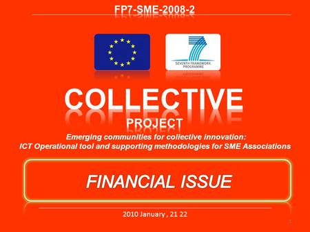 1 Emerging communities for collective innovation: ICT Operational tool and supporting methodologies for SME Associations 2010 January, 21 22.
