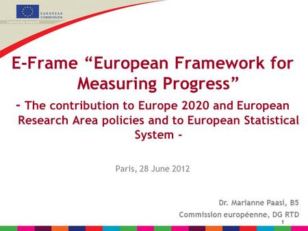 1 E-Frame “European Framework for Measuring Progress” - The contribution to Europe 2020 and European Research Area policies and to European Statistical.
