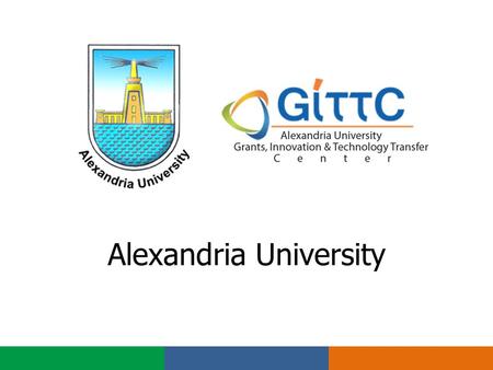 Alexandria University. GOO Grants & Outreach Office TTICO Technology Transfer & Industry Collaborative Office IPRO Intellectual Property Rights Office.