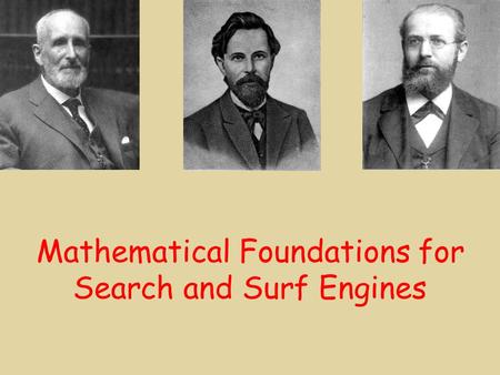 Mathematical Foundations for Search and Surf Engines.