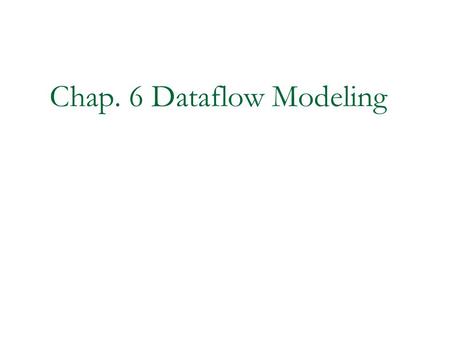 Chap. 6 Dataflow Modeling