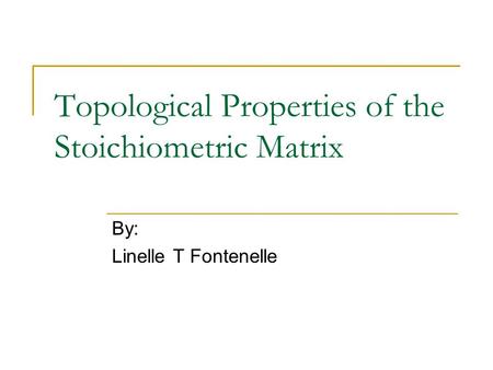Topological Properties of the Stoichiometric Matrix