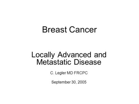 Locally Advanced and Metastatic Disease