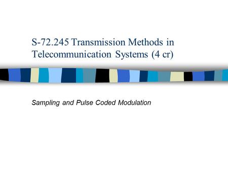 S Transmission Methods in Telecommunication Systems (4 cr)