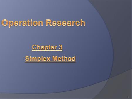 Operation Research Chapter 3 Simplex Method.