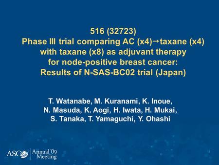 516 (32723) Phase III trial comparing AC (x4)taxane (x4) with taxane (x8) as adjuvant therapy for node-positive breast cancer: Results of N-SAS-BC02.