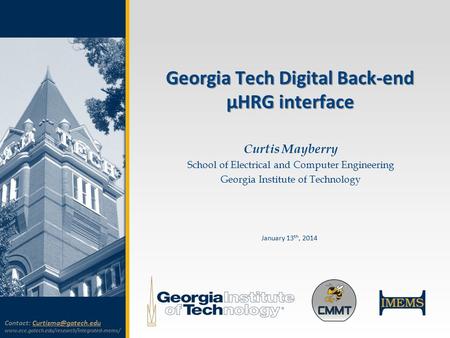 Georgia Tech Digital Back-end µHRG interface Curtis Mayberry School of Electrical and Computer Engineering Georgia Institute of Technology January 13 th,