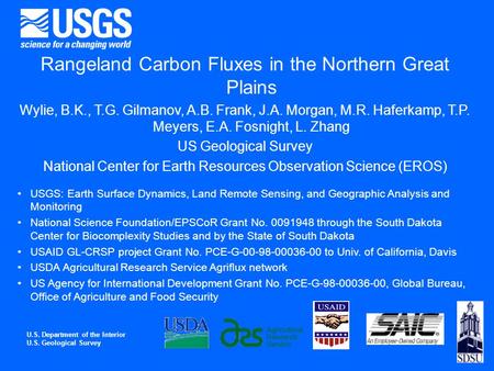 Rangeland Carbon Fluxes in the Northern Great Plains Wylie, B.K., T.G. Gilmanov, A.B. Frank, J.A. Morgan, M.R. Haferkamp, T.P. Meyers, E.A. Fosnight, L.