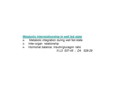 Metabolic interrelationship in well fed state  