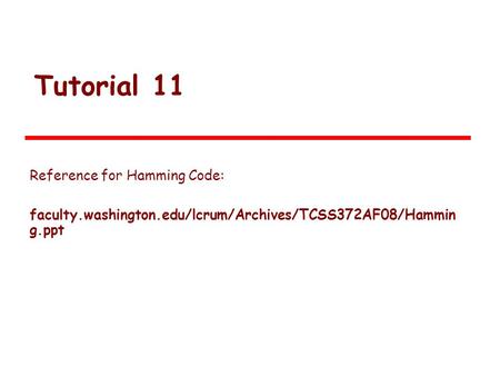 Tutorial 11 Reference for Hamming Code:
