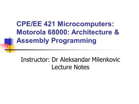 Instructor: Dr Aleksandar Milenkovic Lecture Notes