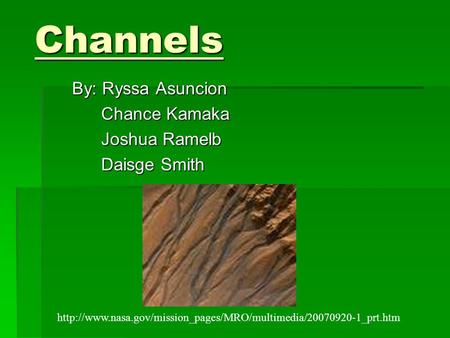 Channels By: Ryssa Asuncion Chance Kamaka Chance Kamaka Joshua Ramelb Joshua Ramelb Daisge Smith Daisge Smith