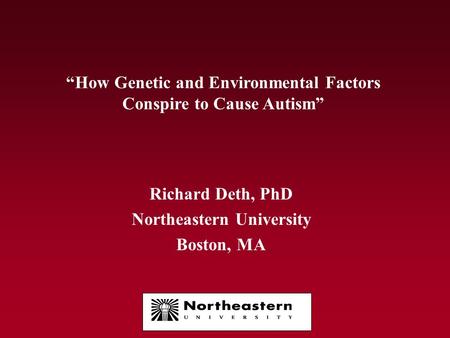 “How Genetic and Environmental Factors Conspire to Cause Autism”