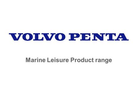 Marine Leisure Product range. Volvo Penta 2 Diesel range MY2013 Inboard IPS Sterndrive Tier 3.