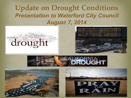 Update on Drought Conditions Presentation to Waterford City Council August 7, 2014.