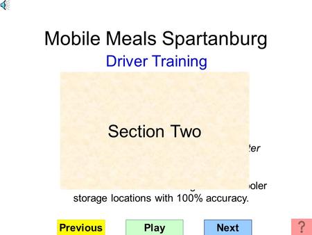 Mobile Meals Spartanburg Driver Training Section Two Station identification Performance Objective: Given the Mobile Meals Distribution Center Floor Plan/Layout.